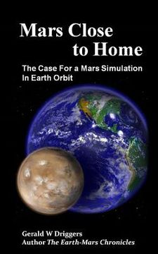 portada Mars Close to Home: The Case For a Mars Simulation in Earth Orbit (en Inglés)