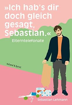 portada Ich Hab's dir Doch Gleich Gesagt, Sebastian. ": Elterntelefonate (en Alemán)
