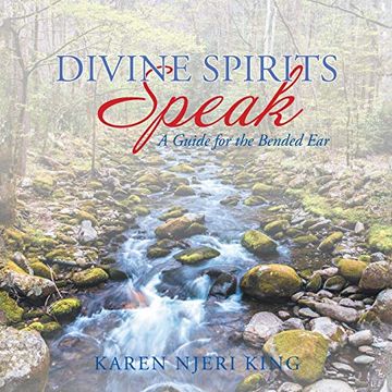 portada Divine Spirits Speak: A Guide for the Bended ear (en Inglés)