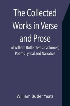 portada The Collected Works in Verse and Prose of William Butler Yeats, (Volume I) Poems Lyrical and Narrative (in English)