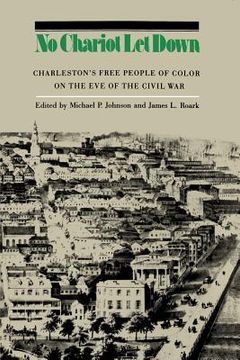 portada no chariot let down: charleston's free people of color on the eve of the civil war (en Inglés)