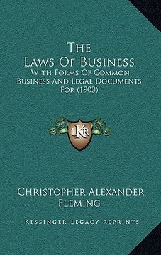 portada the laws of business: with forms of common business and legal documents for (1903) (in English)