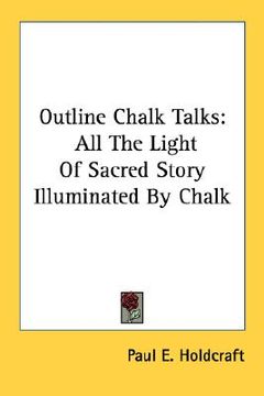 portada outline chalk talks: all the light of sacred story illuminated by chalk (en Inglés)