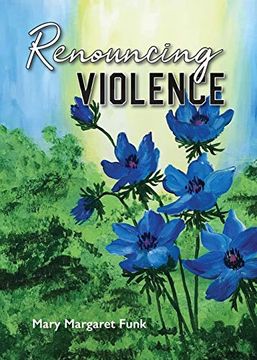 portada Renouncing Violence: Practice From the Monastic Tradition (en Inglés)