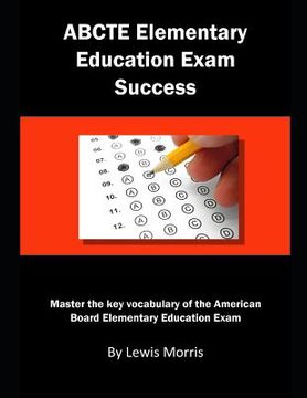 portada Abcte Elementary Education Exam Success: Master the Key Vocabulary of the American Board Elementary Education Exam (in English)