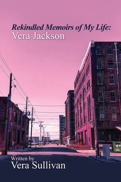 portada Rekindled Memoirs of My Life: Vera Jackson (en Inglés)