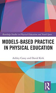 portada Models-Based Practice in Physical Education (Routledge Studies in Physical Education and Youth Sport) (en Inglés)