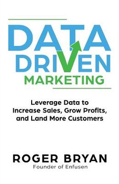 portada Data Driven Marketing: Leverage Data to Increase Sales, Grow Profits, and Land More Customers (in English)