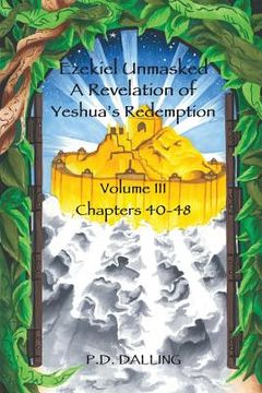 portada Ezekiel Unmasked a Revelation of Yeshua's Redemption (en Inglés)
