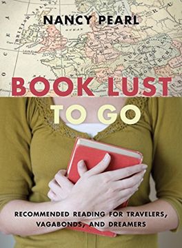 portada Book Lust to go: Recommended Reading for Travelers, Vagabonds, and Dreamers 