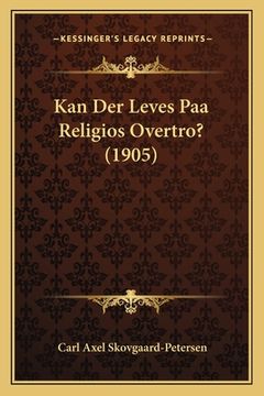 portada Kan Der Leves Paa Religios Overtro? (1905) (en Danés)