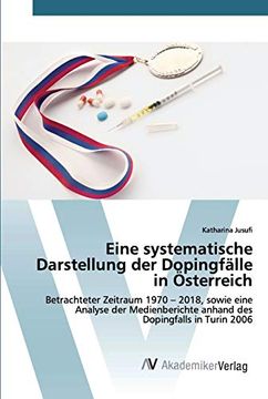 portada Eine Systematische Darstellung der Dopingfälle in Österreich: Betrachteter Zeitraum 1970 - 2018, Sowie Eine Analyse der Medienberichte Anhand des Dopingfalls in Turin 2006 