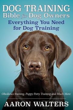 portada Dog Training Bible for Dog Owners: Everything You Need for Dog Training (in English)
