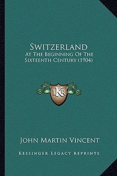 portada switzerland: at the beginning of the sixteenth century (1904) (in English)