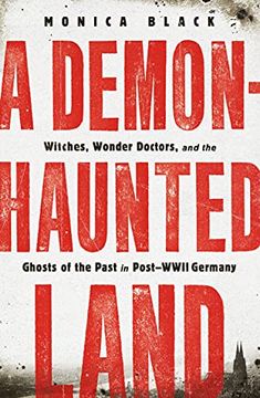 portada A Demon-Haunted Land: Witches, Wonder Doctors, and the Ghosts of the Past in Post-Wwii Germany (in English)