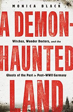 portada A Demon-Haunted Land: Witches, Wonder Doctors, and the Ghosts of the Past in Post-Wwii Germany (en Inglés)