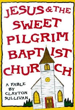 portada jesus and the sweet pilgrim baptist church: a fable