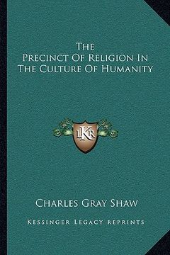 portada the precinct of religion in the culture of humanity (en Inglés)