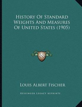 portada history of standard weights and measures of united states (1905)