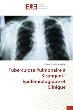 portada Tuberculose Pulmonaire à Kisangani: Épidémiologique et Clinique (en Francés)