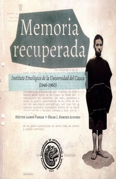 portada Memoria Recuperada Instituto Etnologico De La Universidad Del Cauca 19461960