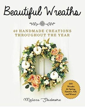 portada Beautiful Wreaths: 40 Handmade Creations Throughout the Year (en Inglés)