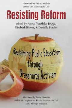 portada Resisting Reform: Reclaiming Public Education through Grassroots Activism (en Inglés)