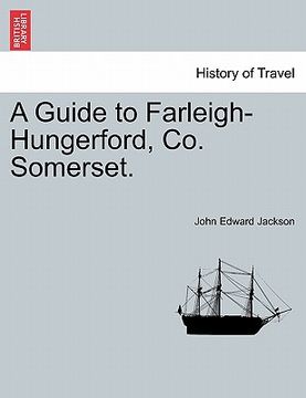 portada a guide to farleigh-hungerford, co. somerset. (en Inglés)
