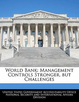 portada world bank: management controls stronger, but challenges (en Inglés)