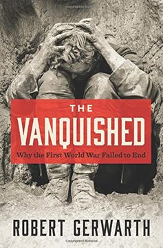 portada The Vanquished: Why the First World War Failed to End (in English)