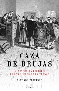 portada Caza de Brujas: La Auténtica Historia de los Jueces de la Verdad (Enigmas y Conspiraciones) (in Spanish)