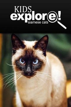 portada Siamese Cats - Kids Explore: Animal books nonfiction - books ages 5-6 (en Inglés)
