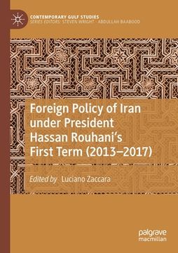 portada Foreign Policy of Iran Under President Hassan Rouhani's First Term (2013-2017) (en Inglés)