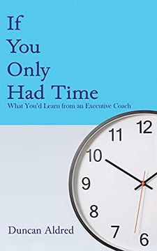 portada If you Only had Time: What You’D Learn From an Executive Coach (in English)