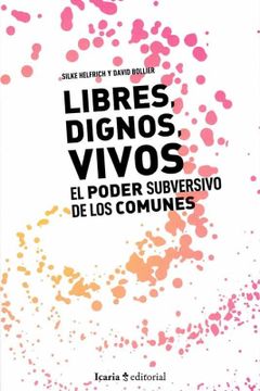 portada Libres, Dignos, Vivos. El Poder Subversivo de los Comunes (in Spanish)