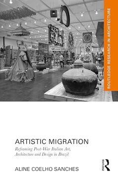 portada Artistic Migration: Reframing Post-War Italian Art, Architecture, and Design in Brazil (Routledge Research in Architecture) (in English)