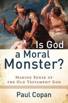 is god a moral monster?,making sense of the old testament god