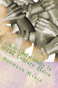 portada Neo-Christianity in 21ST Century Africa: A Personal Critical Analysis and Reflection on Christian Ministries in Africa (en Inglés)