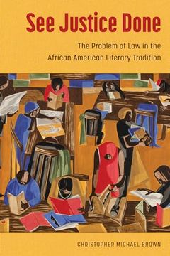 portada See Justice Done: The Problem of law in the African American Literary Tradition (Margaret Walker Alexander Series in African American Studies) (in English)