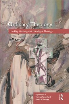 portada Ordinary Theology: Looking, Listening and Learning in Theology (Explorations in Practical, Pastoral and Empirical Theology) (en Inglés)