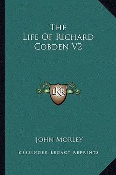 portada the life of richard cobden v2 (en Inglés)