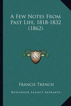 portada a few notes from past life, 1818-1832 (1862) (in English)