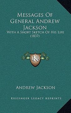 portada messages of general andrew jackson: with a short sketch of his life (1837) (in English)