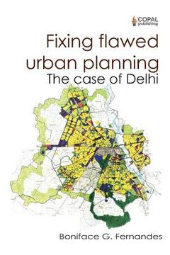 portada Fixing Flawed Urban Planning: The Case of Delhi (en Inglés)