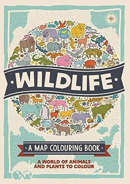 portada Wildlife: A Map Colouring Book: A World of Animals and Plants to Colour (en Inglés)