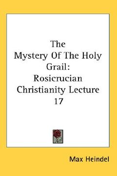 portada the mystery of the holy grail: rosicrucian christianity lecture 17 (in English)