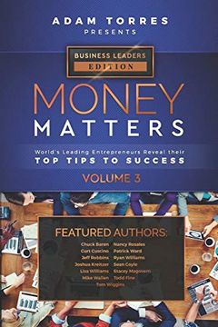 portada Money Matters: World's Leading Entrepreneurs Reveal Their top Tips to Success (Business Leaders Vol. 3) (en Inglés)