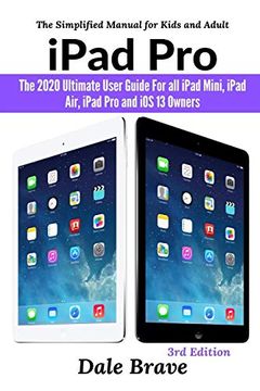 portada Ipad Pro: The 2020 Ultimate User Guide for all Ipad Mini, Ipad Air, Ipad pro and ios 13 Owners the Simplified Manual for Kids and Adult