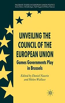 portada Unveiling the Council of the European Union: Games Governments Play in Brussels: 0 (Palgrave Studies in European Union Politics) (in English)