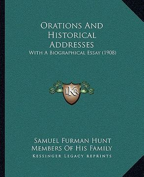 portada orations and historical addresses: with a biographical essay (1908) (en Inglés)